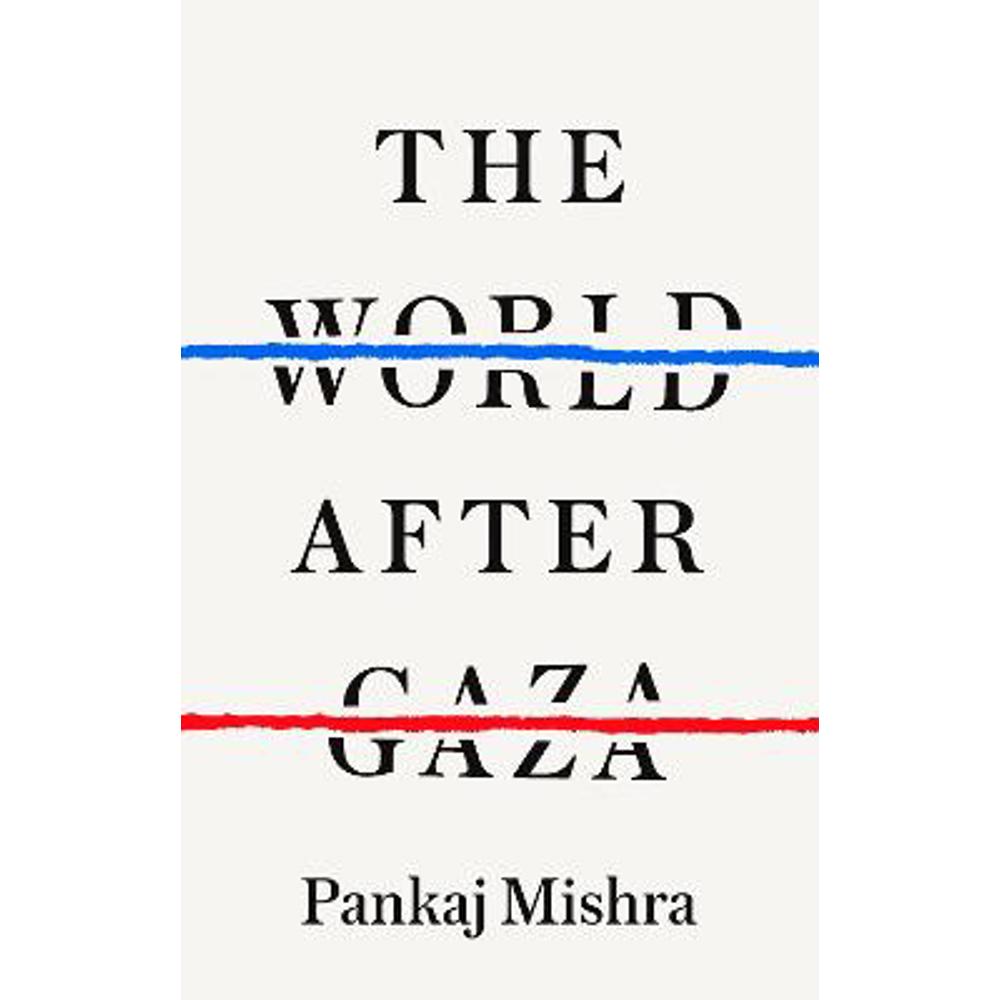 The World After Gaza (Hardback) - Pankaj Mishra